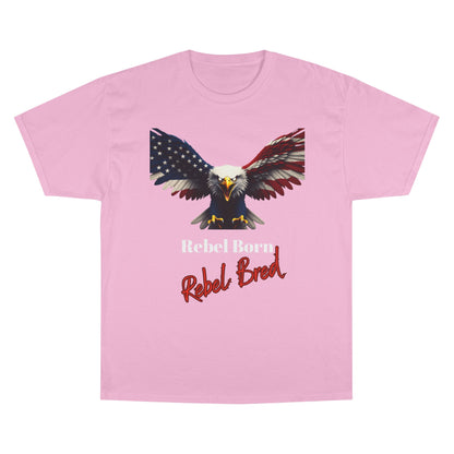 Rebel Born Rebel Bred Patriotic Eagle on a Champion T-shirt