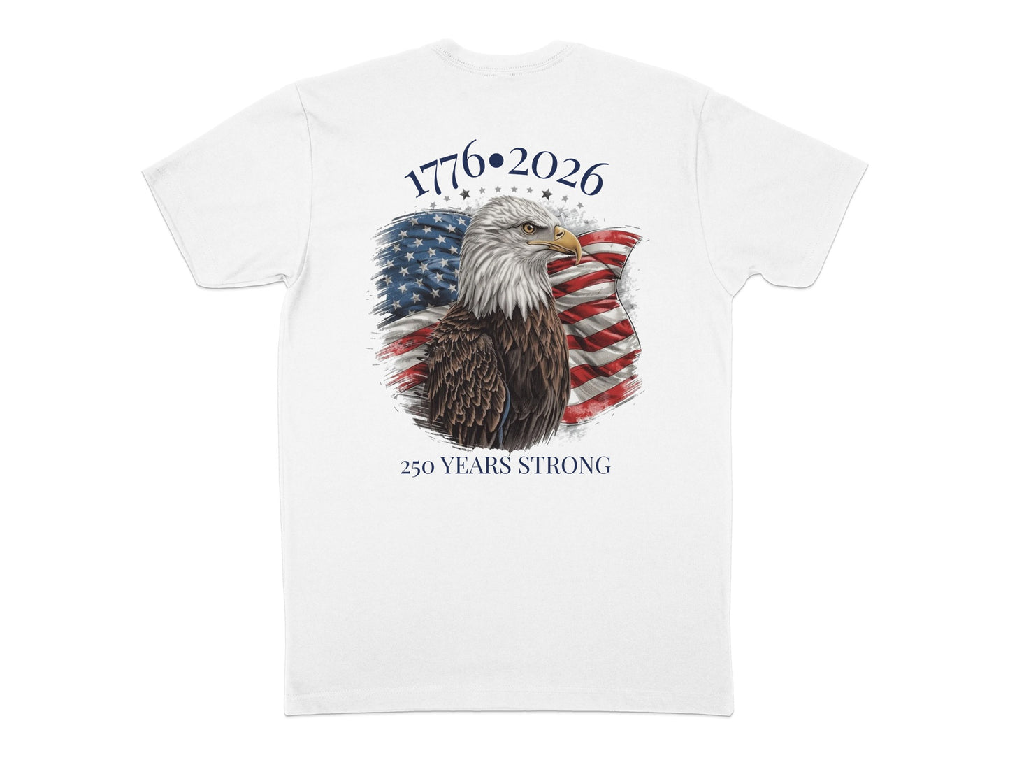 White t-shirt with eagle, American flag, "1776-2026", and "250 YEARS STRONG".