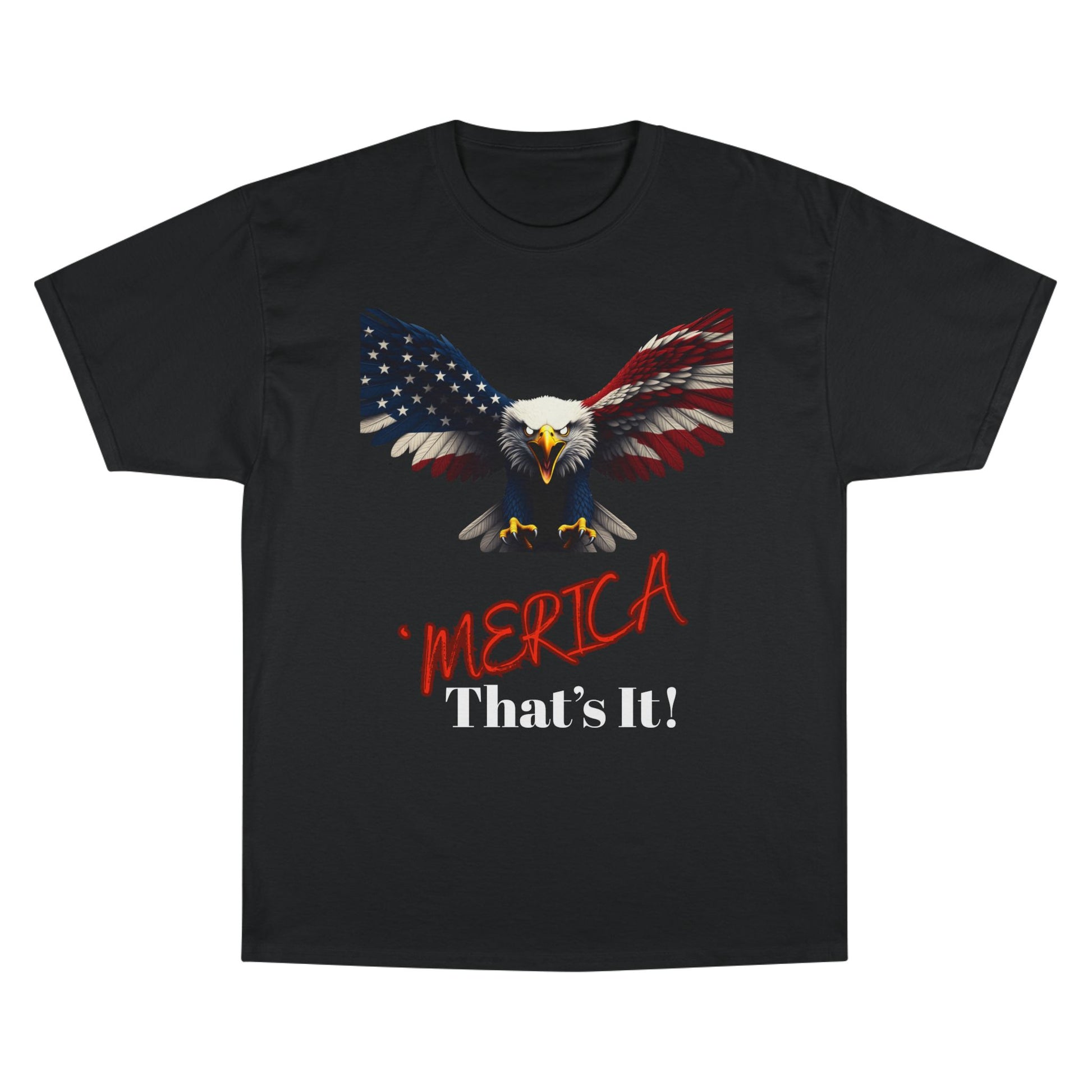 Merica. That's It Patriotic Eagle on a Champion T-shirt