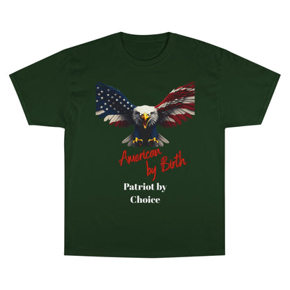 American By Birth Patriot By Choice Patriotic Eagle on a Champion T-shirt