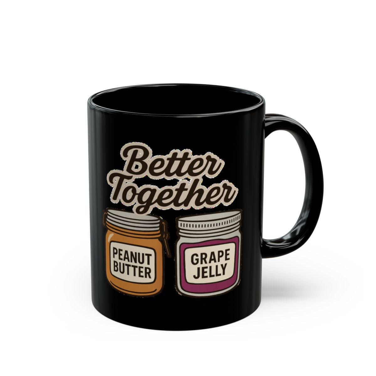 Peanut Butter and Jelly image with Better Together text phrase on an 11/15oz Black Mug