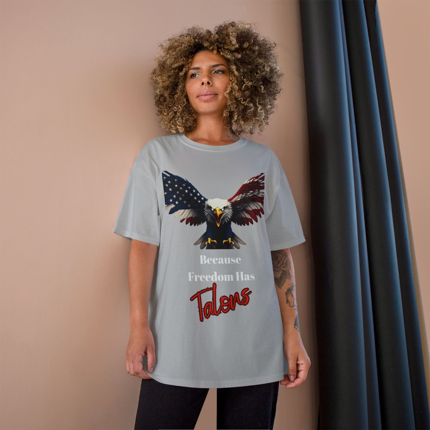 Because Freedom Has Talons Patriotic Eagle on a Champion T-shirt