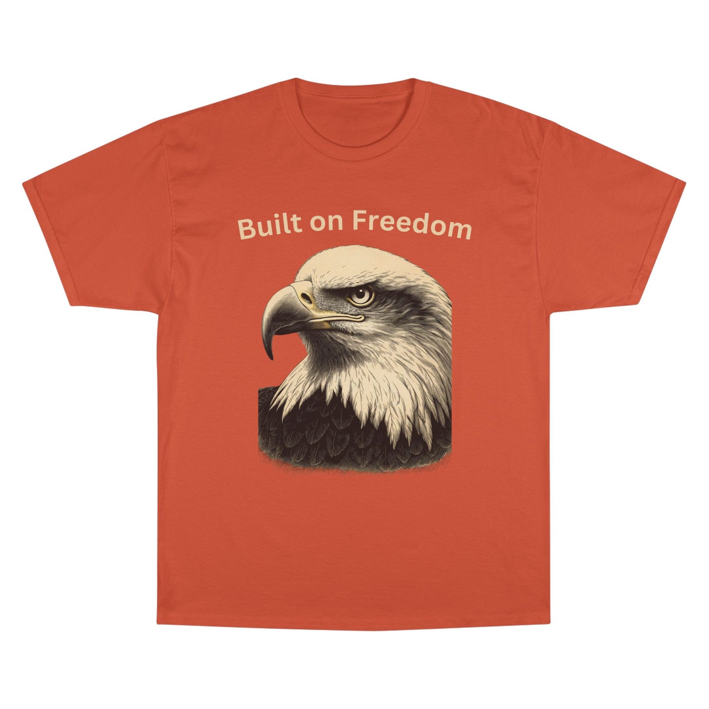 Engraved Eagle - Built on Freedom - text on the top of a Champion Tee
