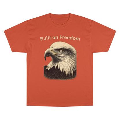 Engraved Eagle - Built on Freedom - text on the top of a Champion Tee