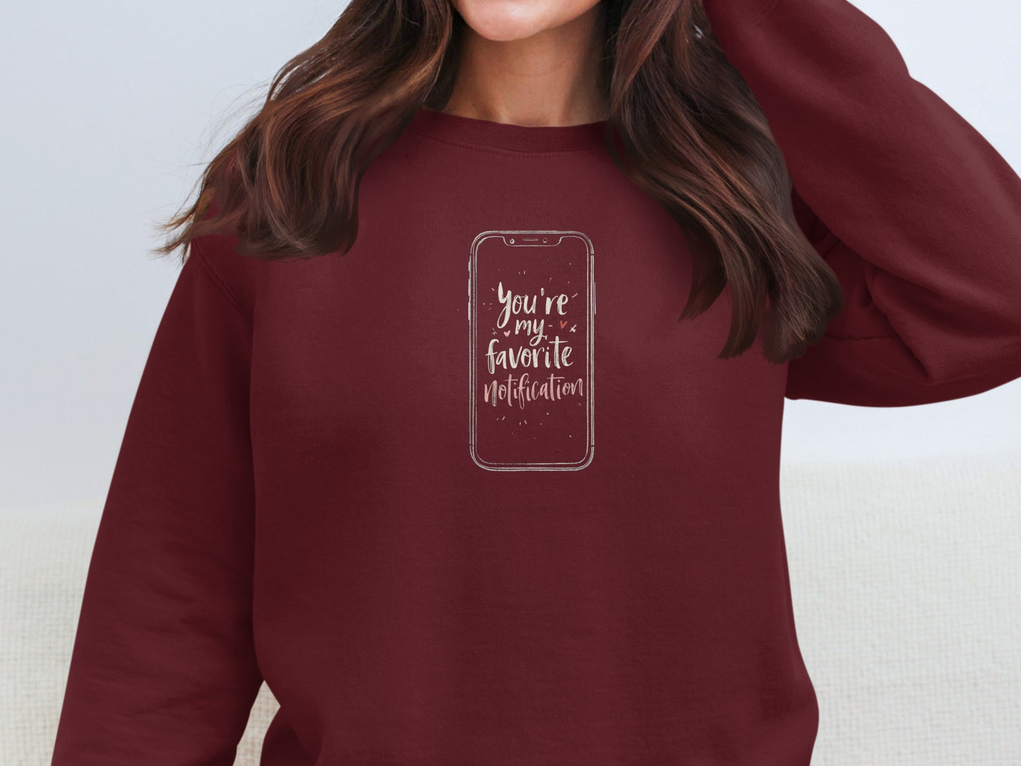 You're My Favorite Notification Burgundy Sweatshirt