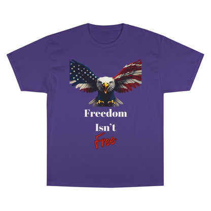 Freedom Isn't Free Patriotic Eagle on a Champion T-shirt