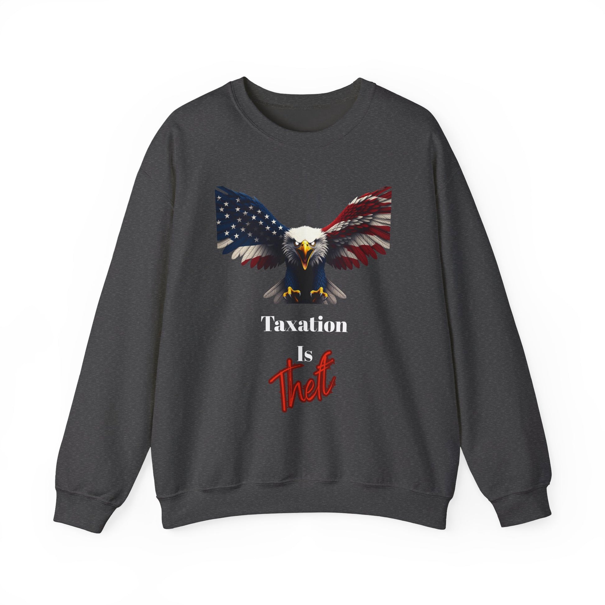Taxation Is Theft Patriotic Eagle text on a Crewneck Sweatshirt