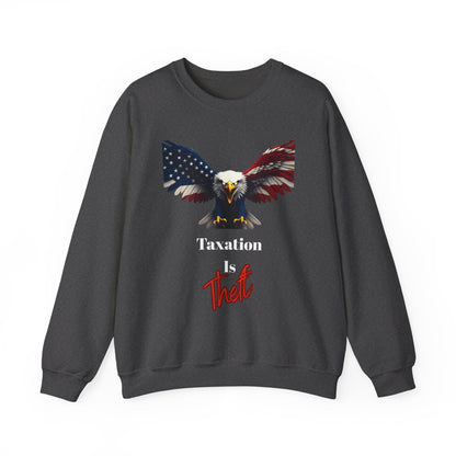 Taxation Is Theft Patriotic Eagle text on a Crewneck Sweatshirt