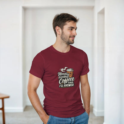 Monday Knocked, Coffee Said. I'll Answer on a Heavyweight Morning Hero T on a Shirt