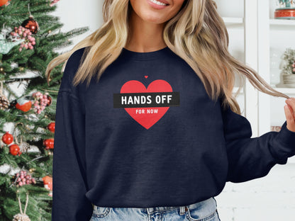 Hands Off for Now Sweatshirt Christmas Holiday Design