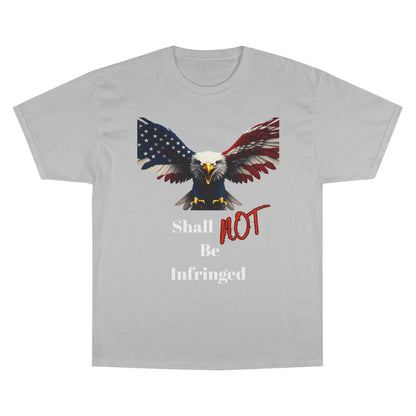 Shall Not Be Infringed Patriotic Eagle on a Champion T-shirt