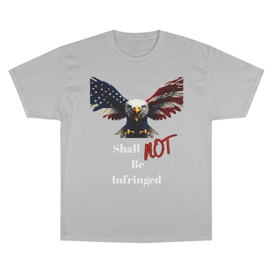 Shall Not Be Infringed Patriotic Eagle on a Champion T-shirt