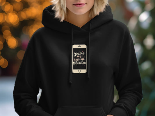 You're My Favorite Notification Printed Hoodie