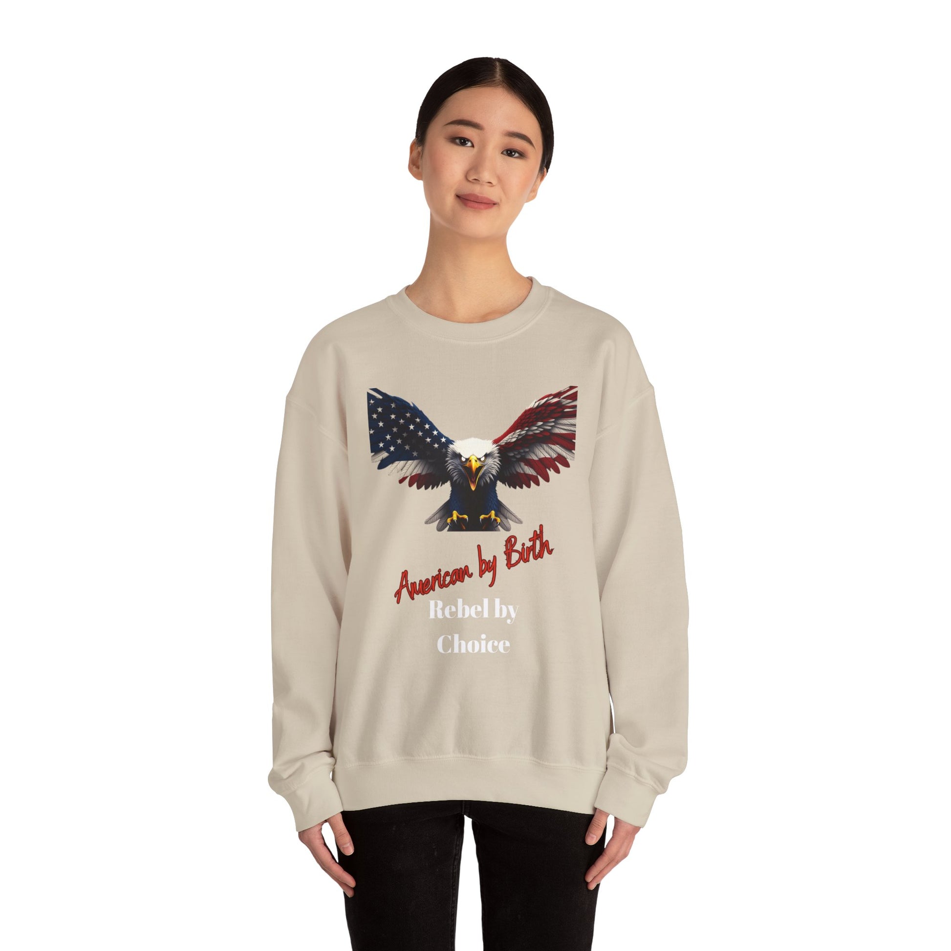American By Birth Rebel By Choice Patriotic Eagle text on a Crewneck Sweatshirt