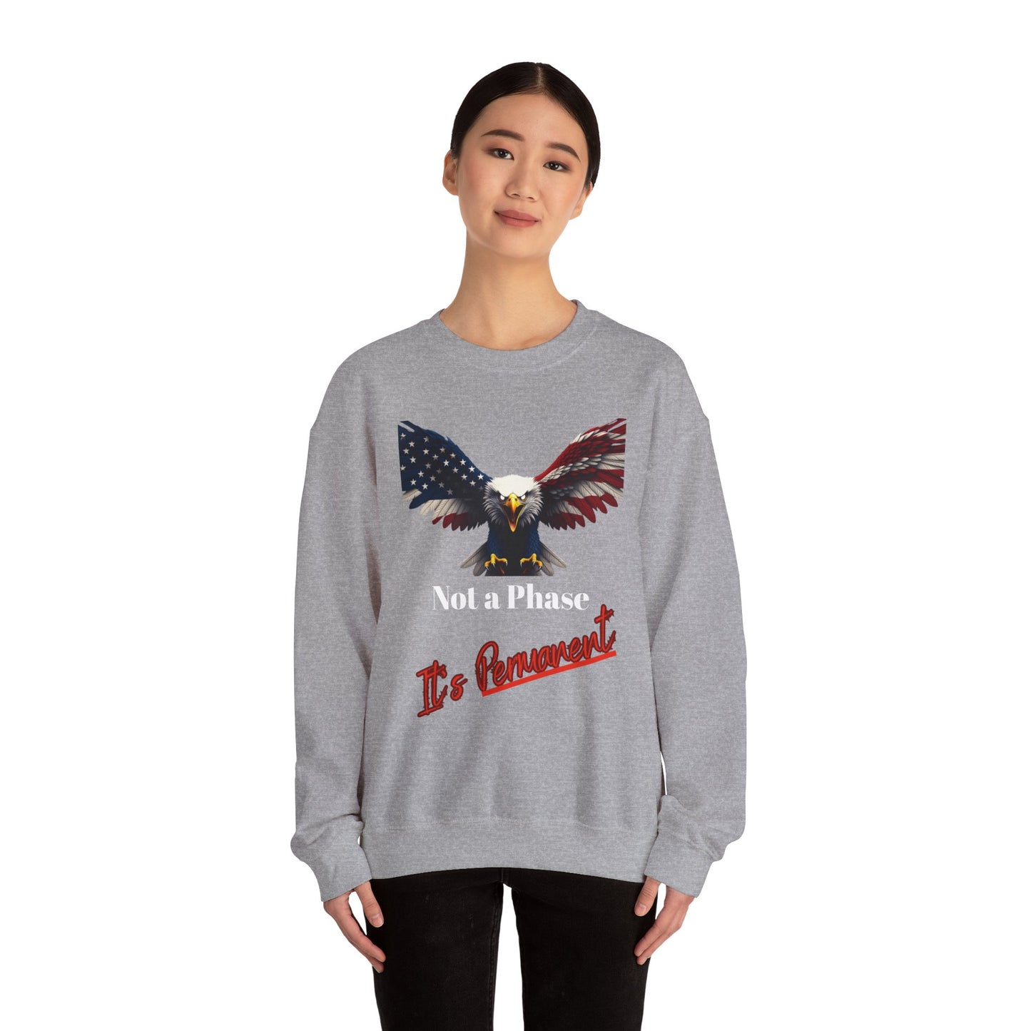 Not A Phase It's Permanent Patriotic Eagle text on a Crewneck Sweatshirt