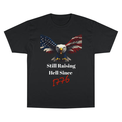 Still Raising Hell Since 1776 Patriotic Eagle on a Champion T-shirt