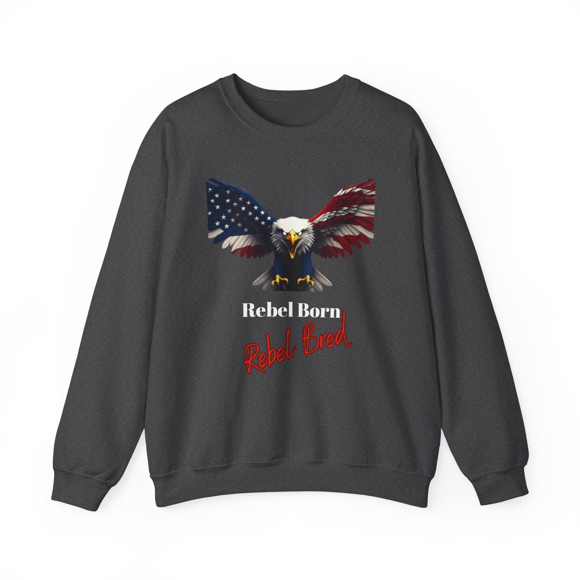 Rebel Born Rebel Bred Patriotic Eagle text on a Crewneck Sweatshirt