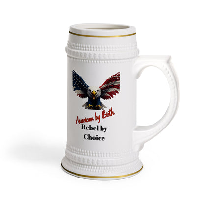 American By Birth Rebel By Choice Patriotic Eagle on a 22oz Ceramic Beer Stein