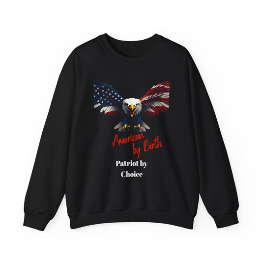 American By Birth Patriot By Choice Patriotic Eagle text on a Crewneck Sweatshirt