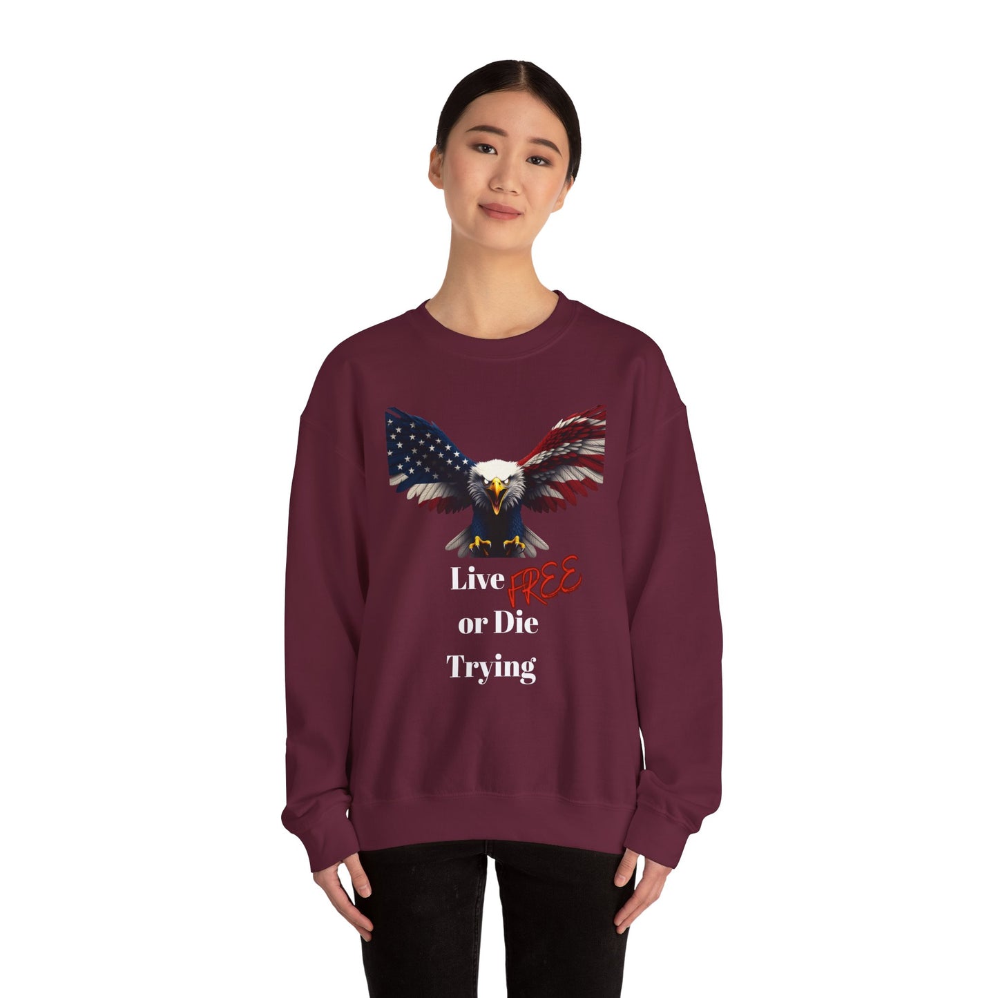 Live Free Or Die Trying Patriotic Eagle text on a Crewneck Sweatshirt