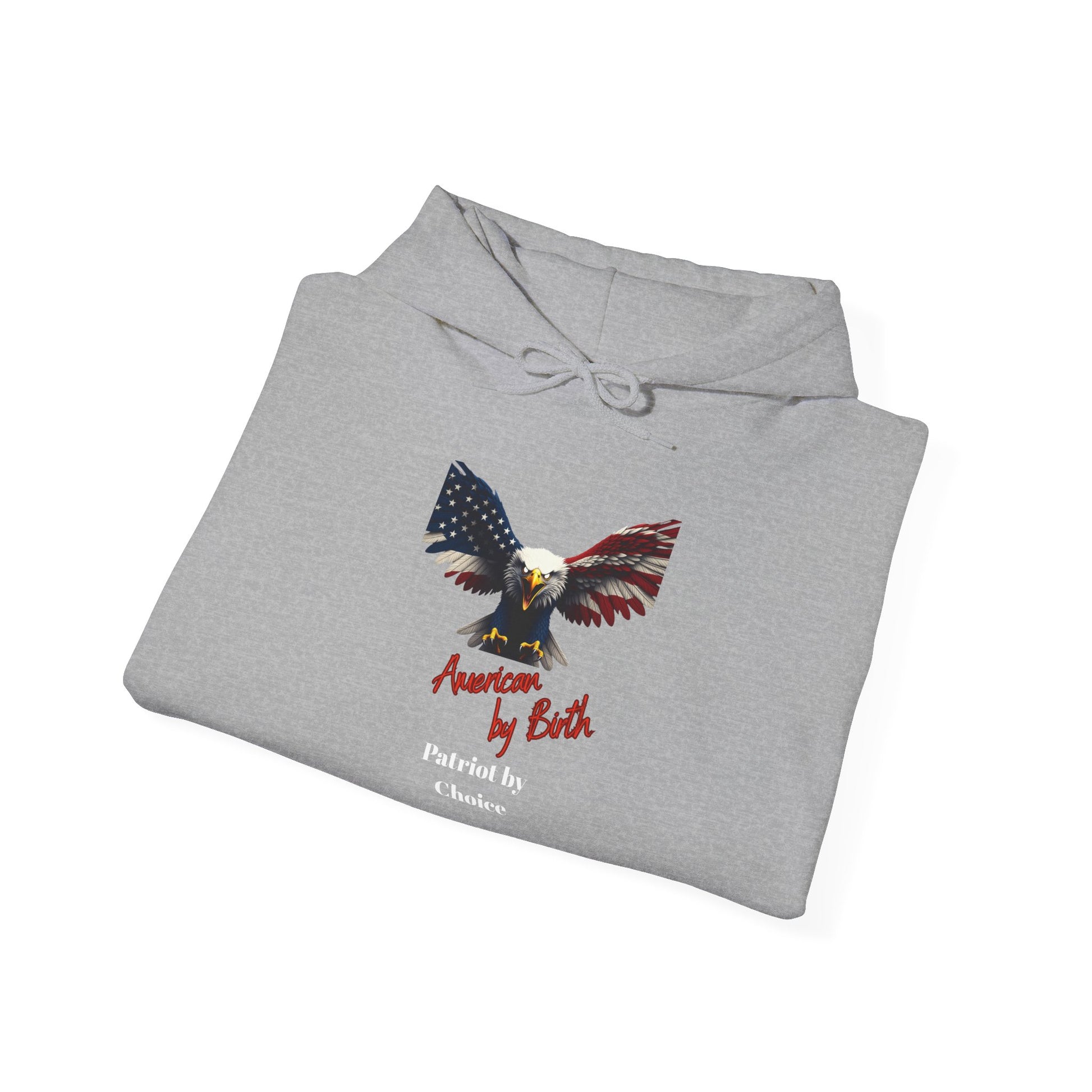 American By Birth Patriot By Choice Patriotic Eagle on a Pullover Hoodie