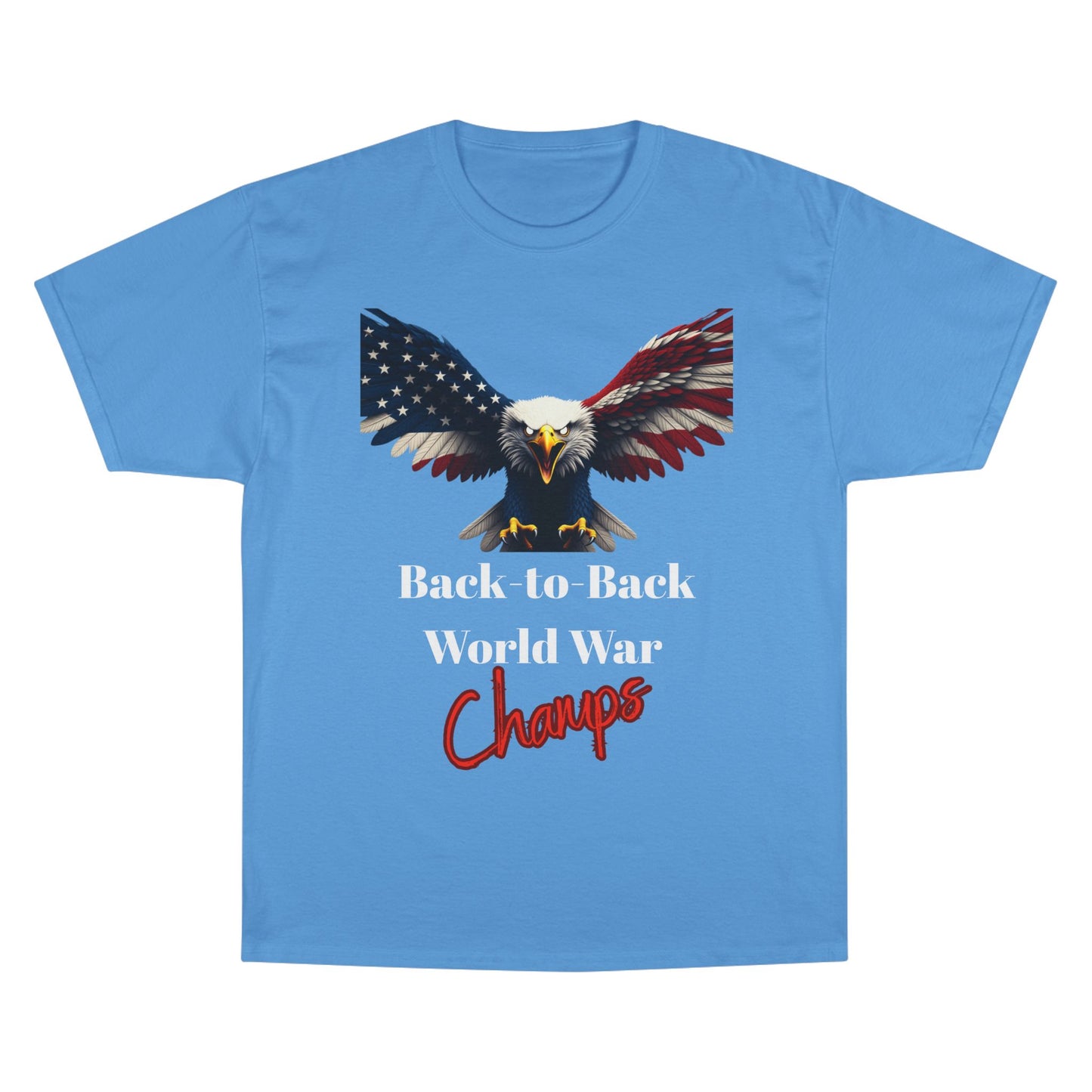 Back-To-Back World War Champs Patriotic Eagle on a Champion T-shirt