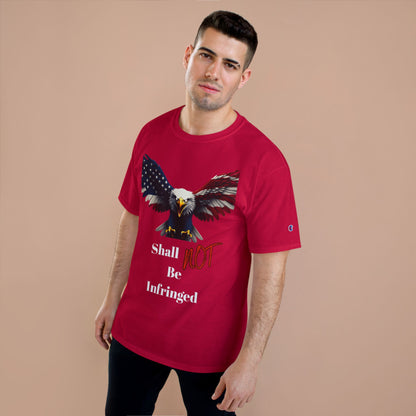 Shall Not Be Infringed Patriotic Eagle on a Champion T-shirt