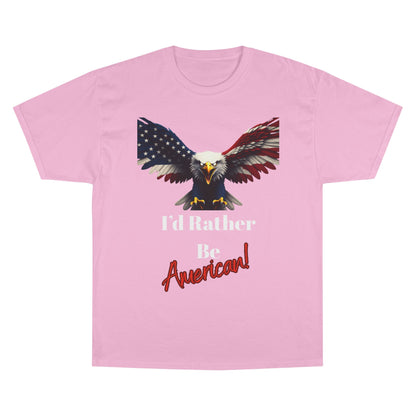 I'd Rather Be American Patriotic Eagle on a Champion T-shirt