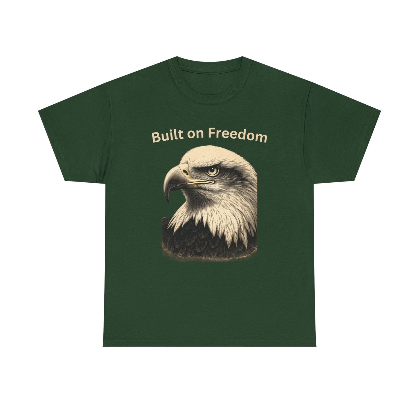 Engraved Eagle - Built on Freedom - text on the top of a Heavyweight T-shirt