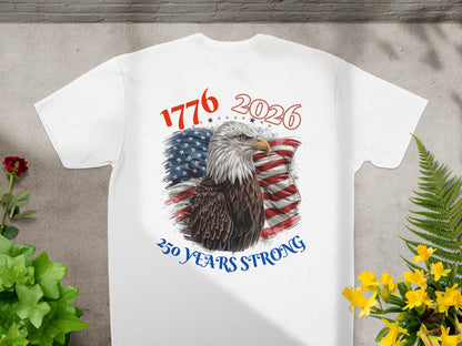 White t-shirt with American flag, eagle, and "1776 2026 250 YEARS STRONG".