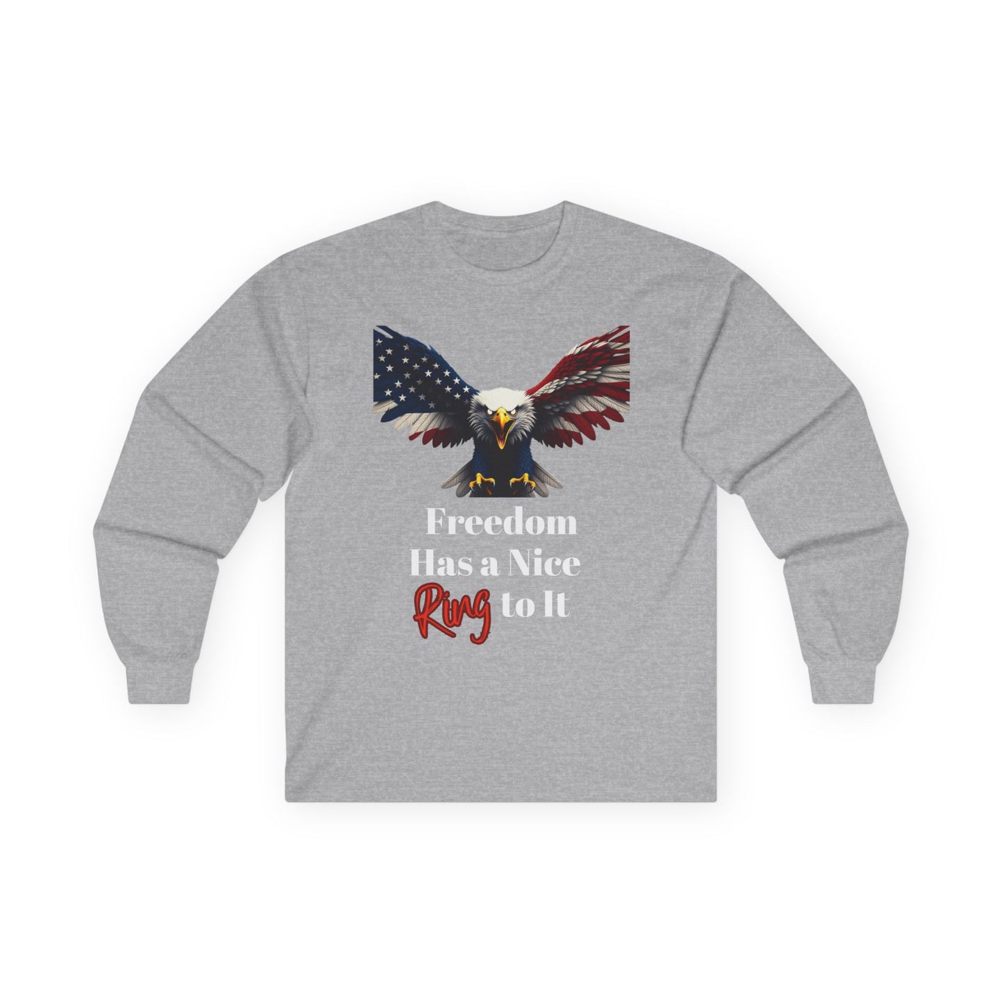 Freedom Has A Nice Ring To It Patriotic Eagle on a long sleeve tee
