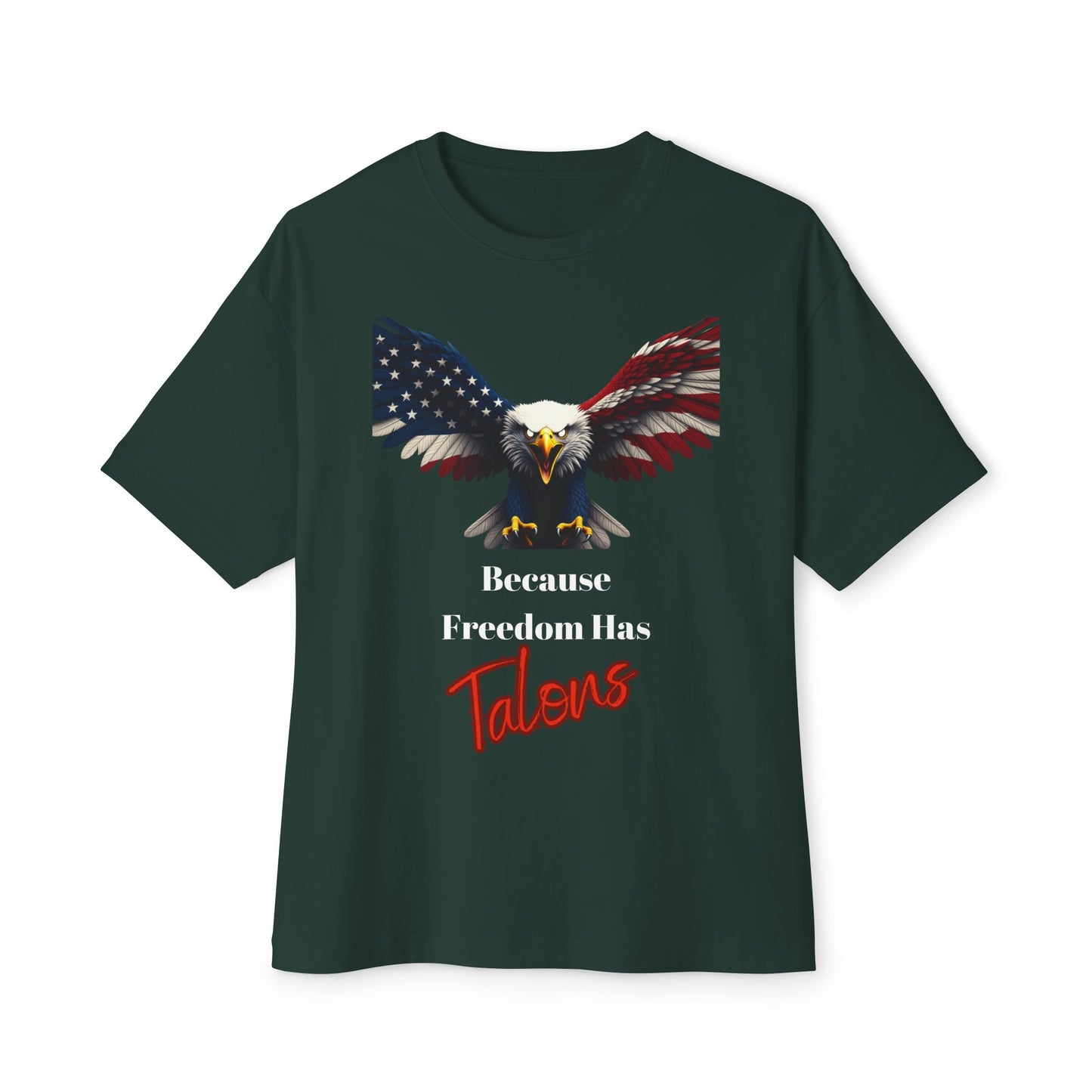 Because Freedom Has Talons Patriotic Eagle – Premium Tee