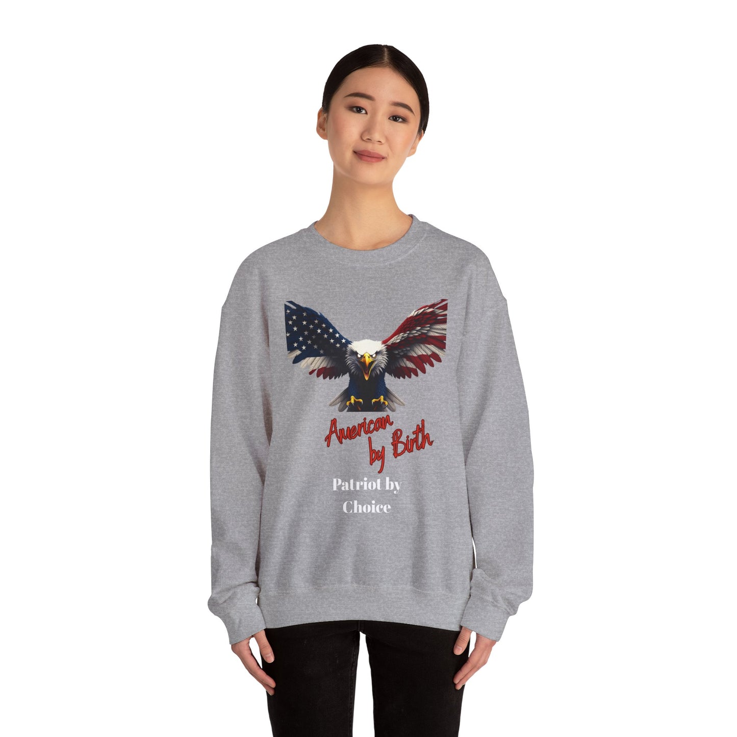 American By Birth Patriot By Choice Patriotic Eagle text on a Crewneck Sweatshirt
