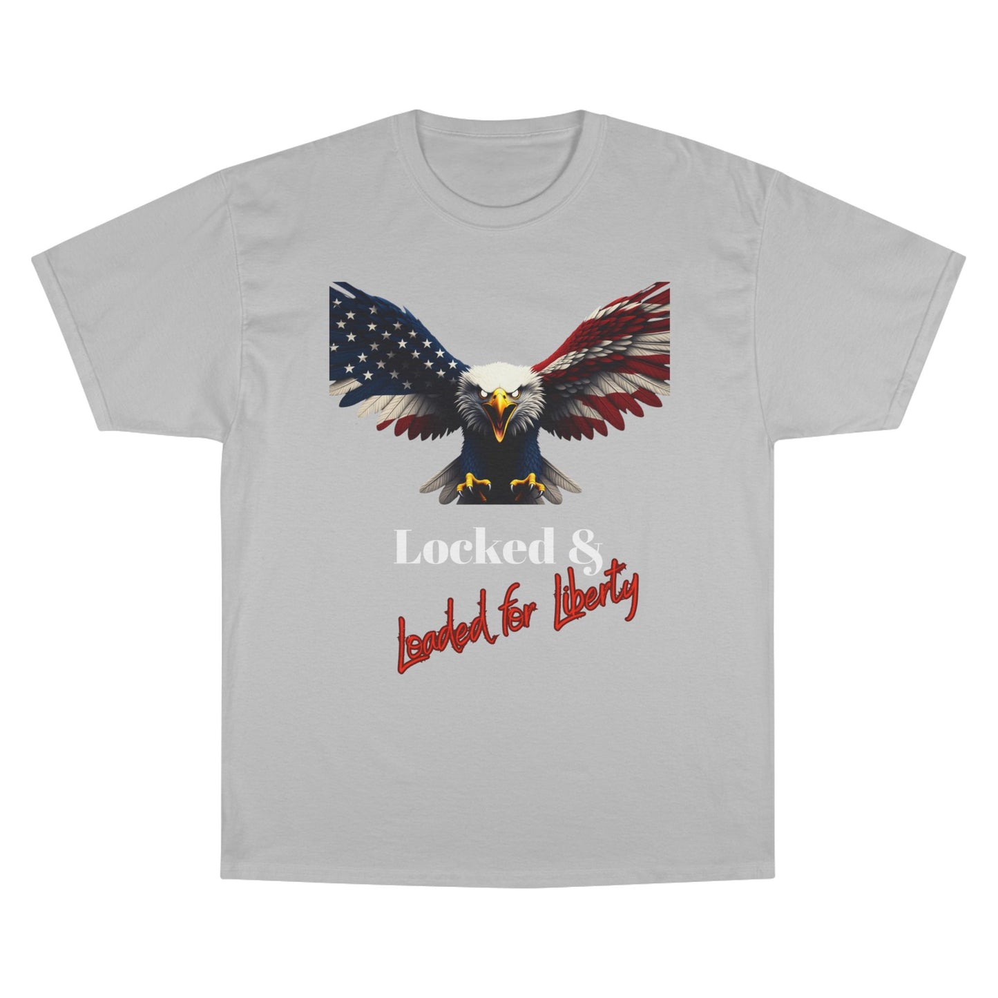 Locked & Loaded For Liberty Patriotic Eagle on a Champion T-shirt