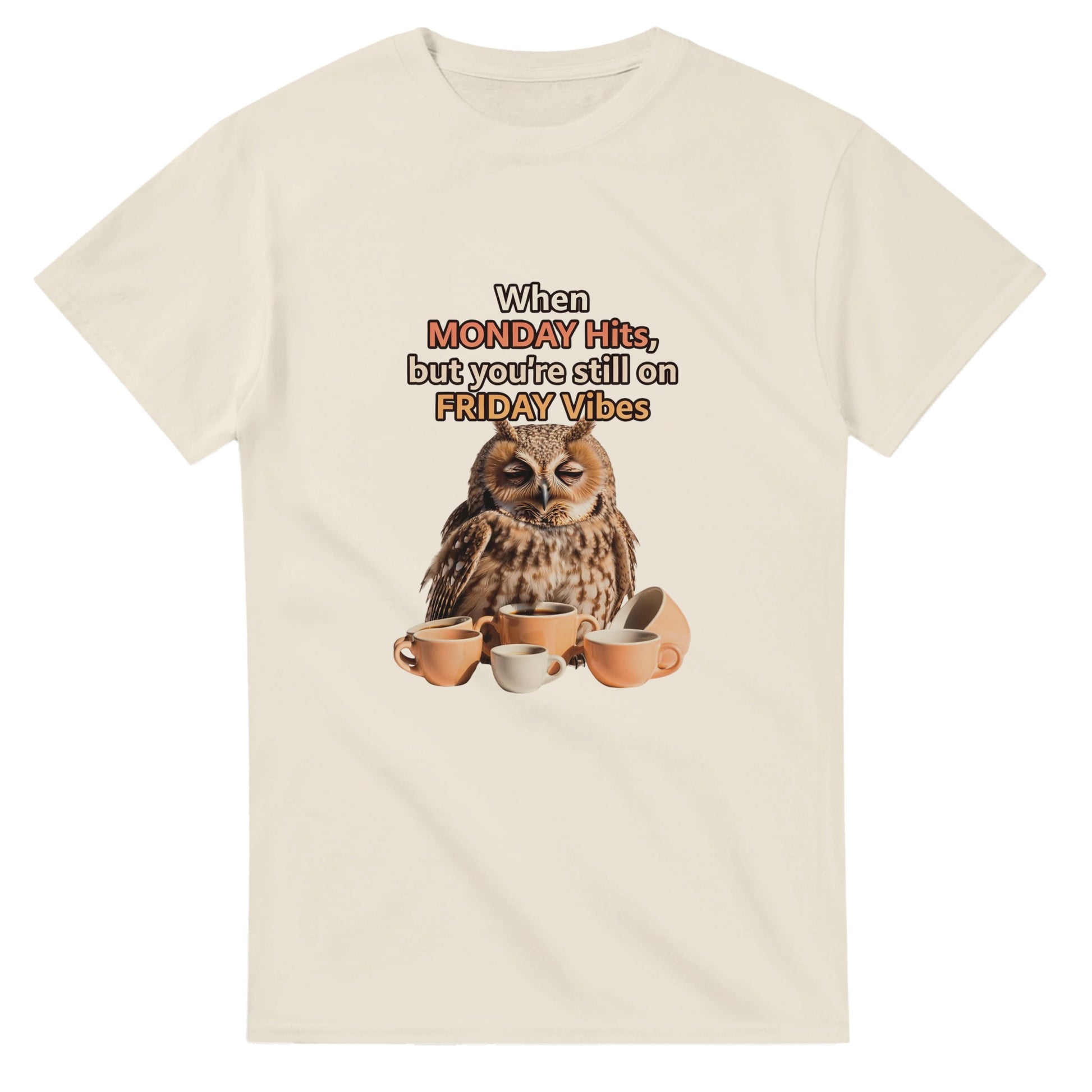 When MONDAY Hits, But You're Still On FRIDAY Vibes Owl on a Heavyweight T on a shirt