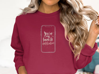 You're My Favorite Notification Sweatshirt