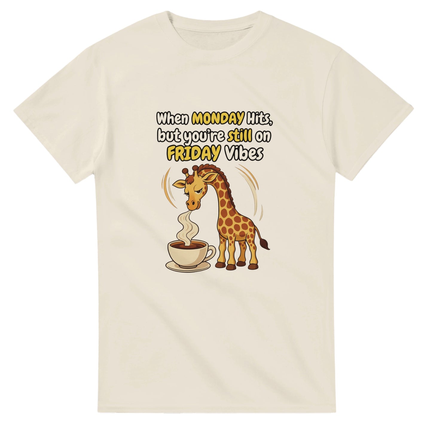 When MONDAY Hits, But You're Still On FRIDAY Vibes Giraffe on a Heavyweight T on a shirt