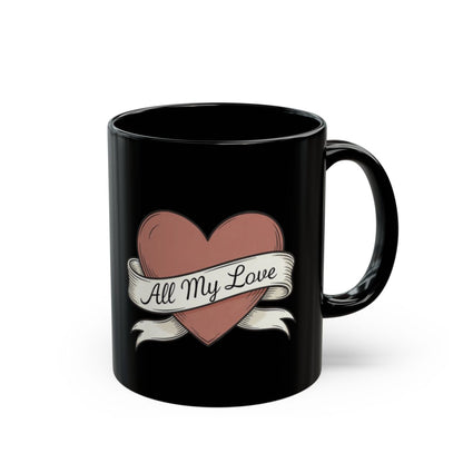 Black Mug with All My Love Heart Design Mug