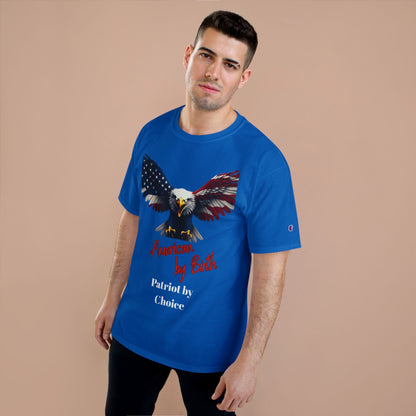 American By Birth Patriot By Choice Patriotic Eagle on a Champion T-shirt