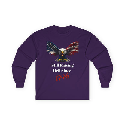 Still Raising Hell Since 1776 Patriotic Eagle on a long sleeve tee