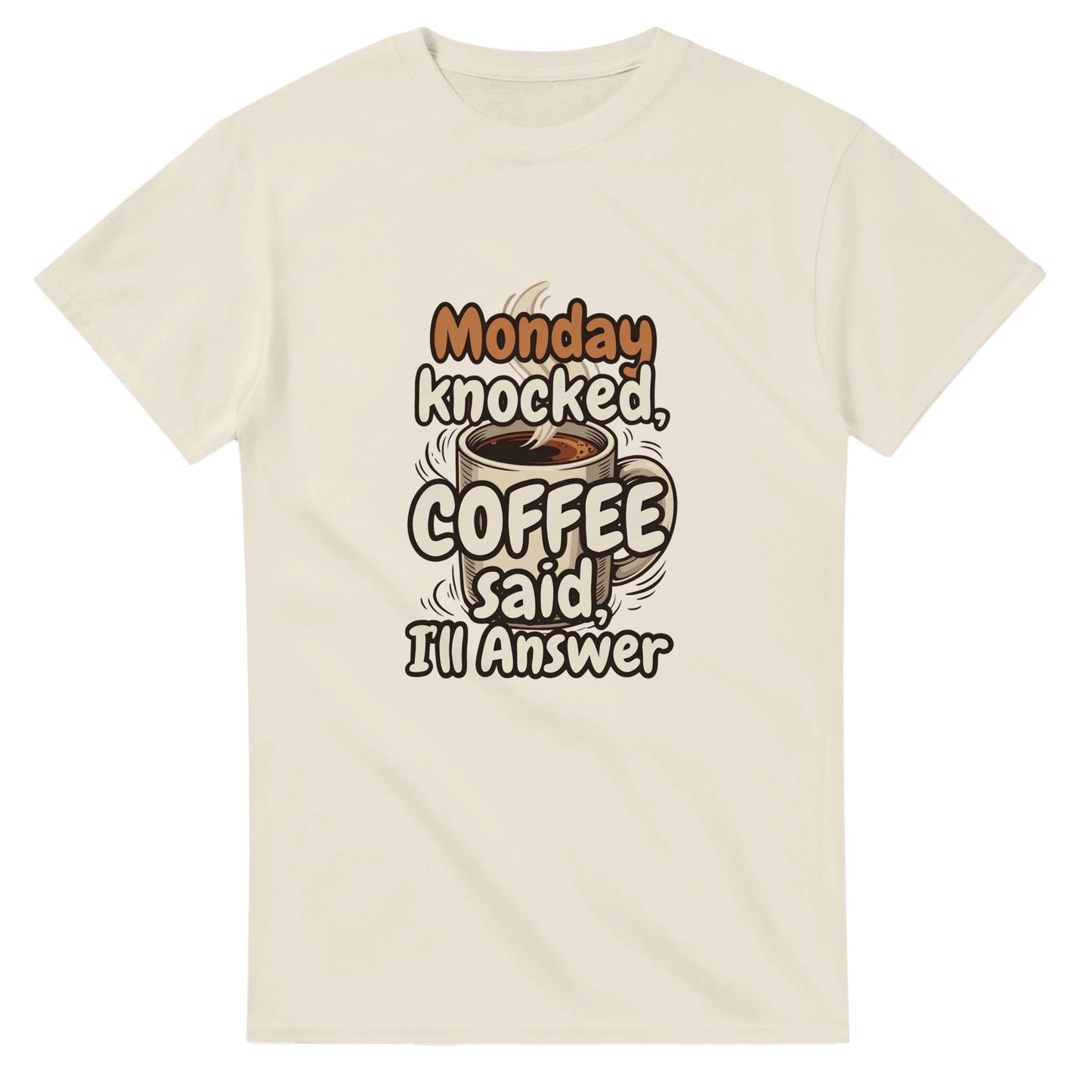 Monday Knocked, Coffee Answered on a Heavyweight T on a Shirt