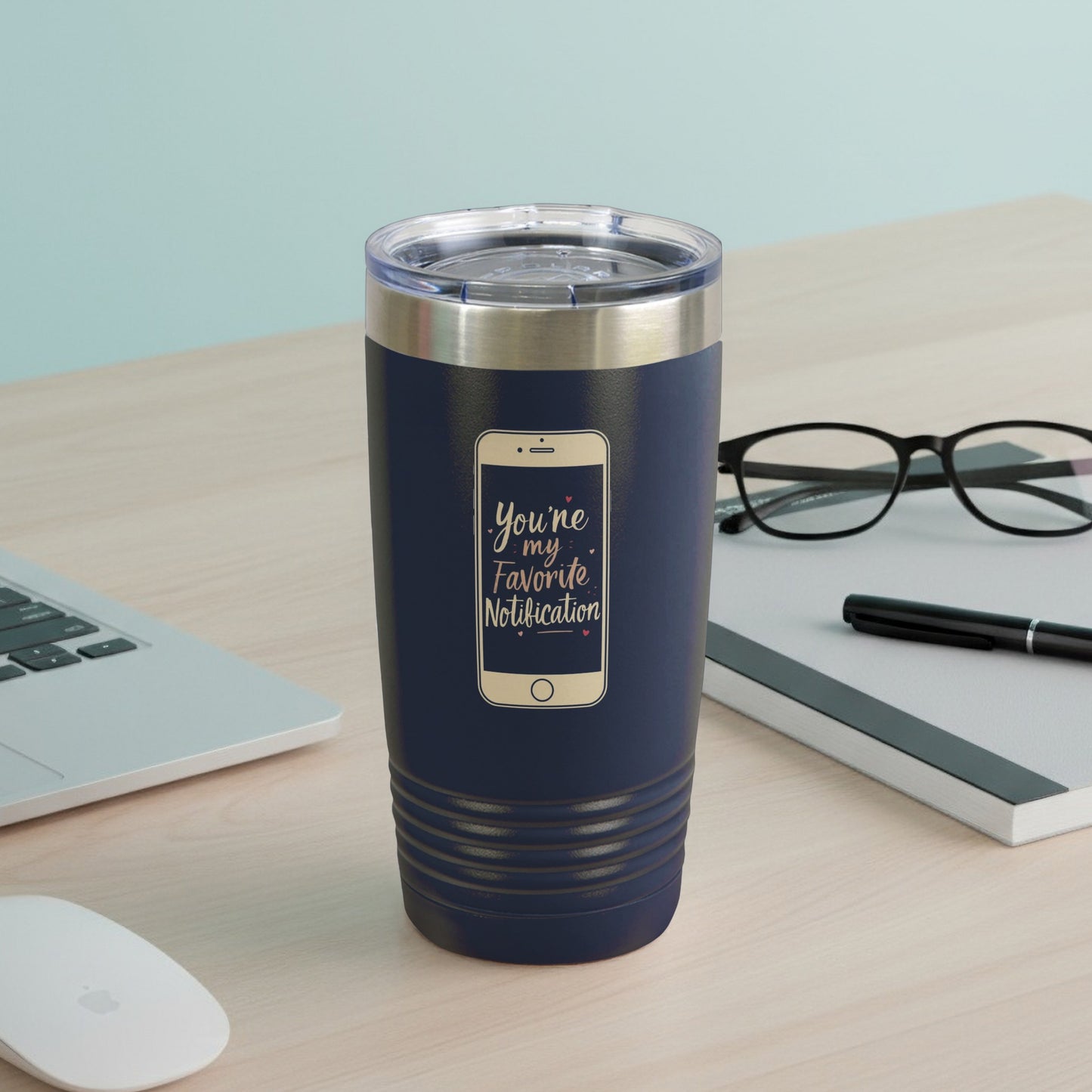 You're My Favorite Notification Tumbler Product