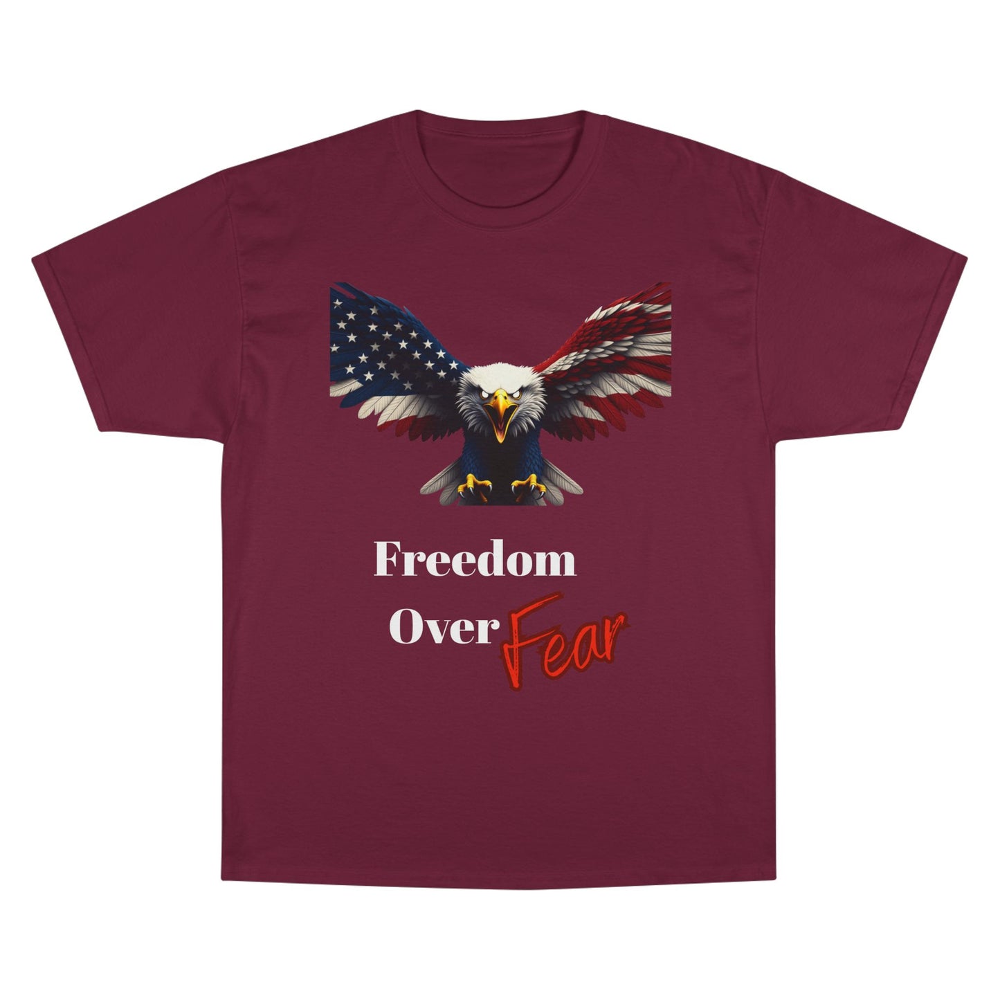 Freedom Over Fear Patriotic Eagle on a Champion T-shirt