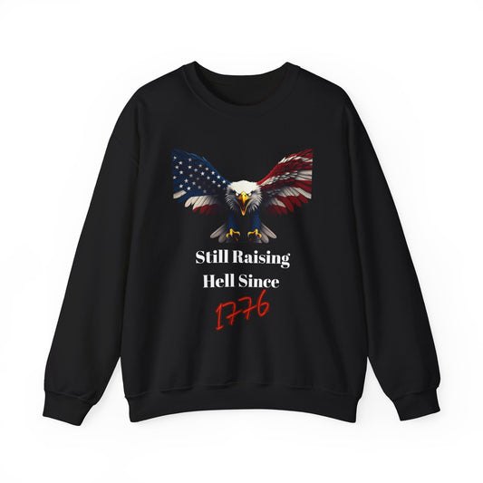 Still Raising Hell Since 1776 Patriotic Eagle text on a Crewneck Sweatshirt