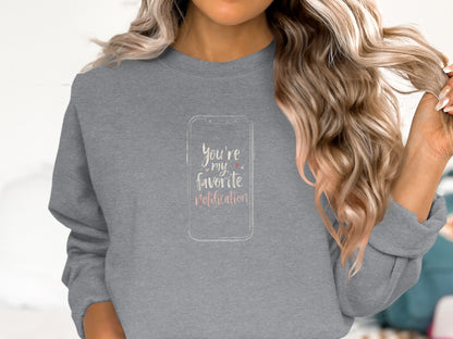 You're My Favorite Notification Graphic Sweatshirt