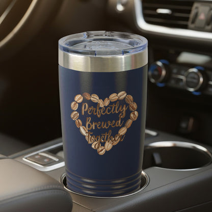 Perfectly Brewed Together – 20oz Insulated Tumbler