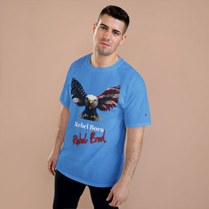 Rebel Born Rebel Bred Patriotic Eagle on a Champion T-shirt