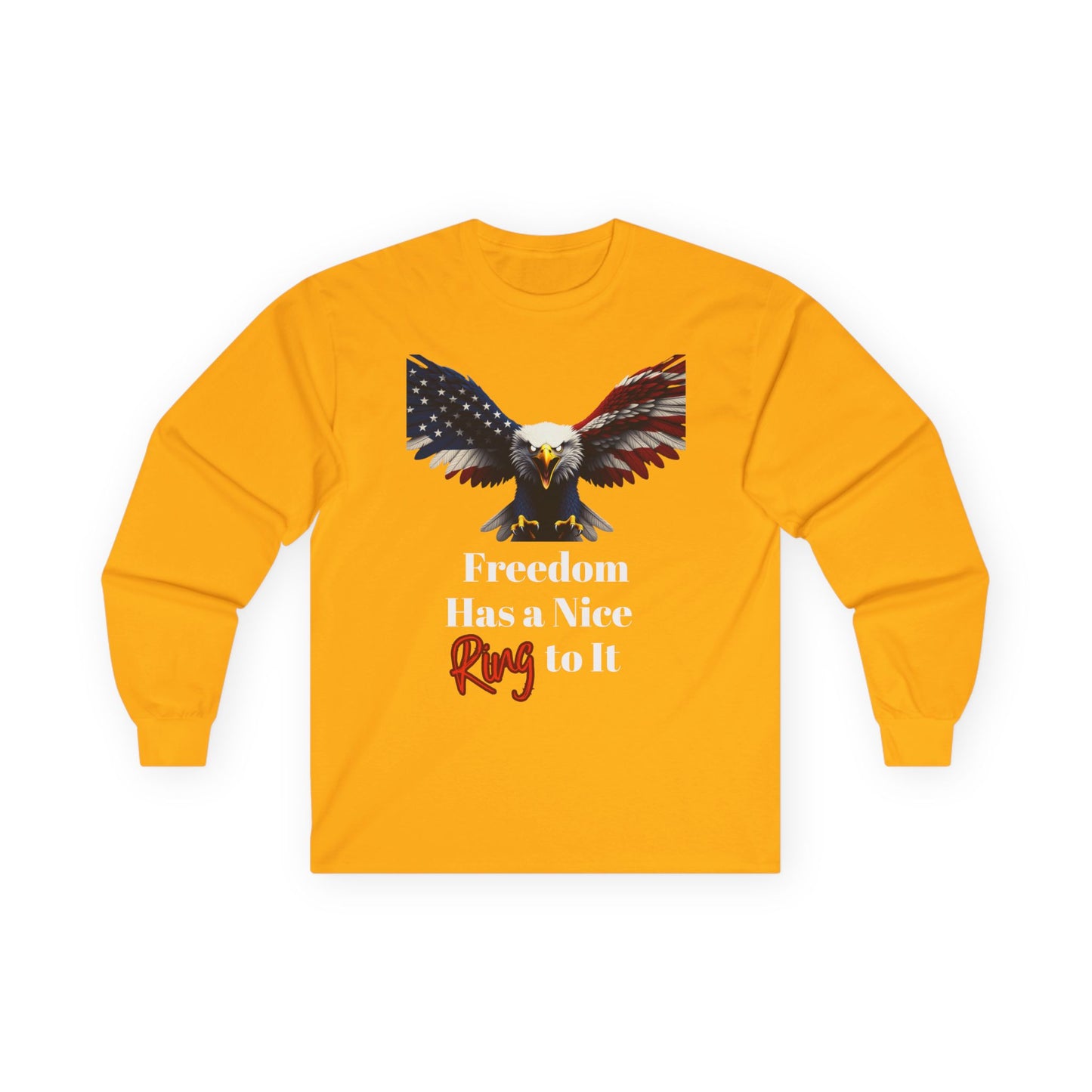 Freedom Has A Nice Ring To It Patriotic Eagle on a long sleeve tee