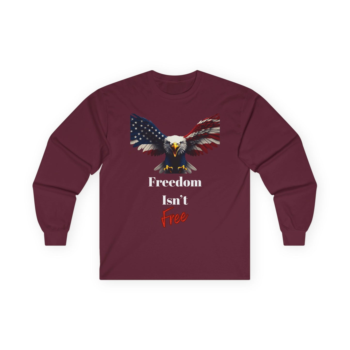 Freedom Isn't Free Patriotic Eagle on a long sleeve tee