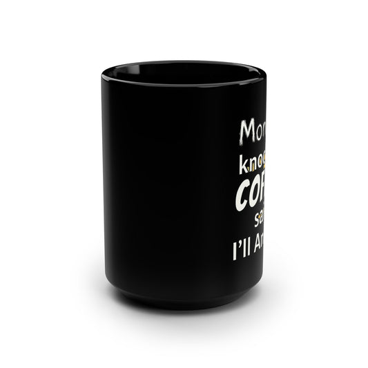 Monday Knocked, COFFEE Said, I'll Answer on a Black Mug 15oz